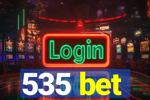 535 bet